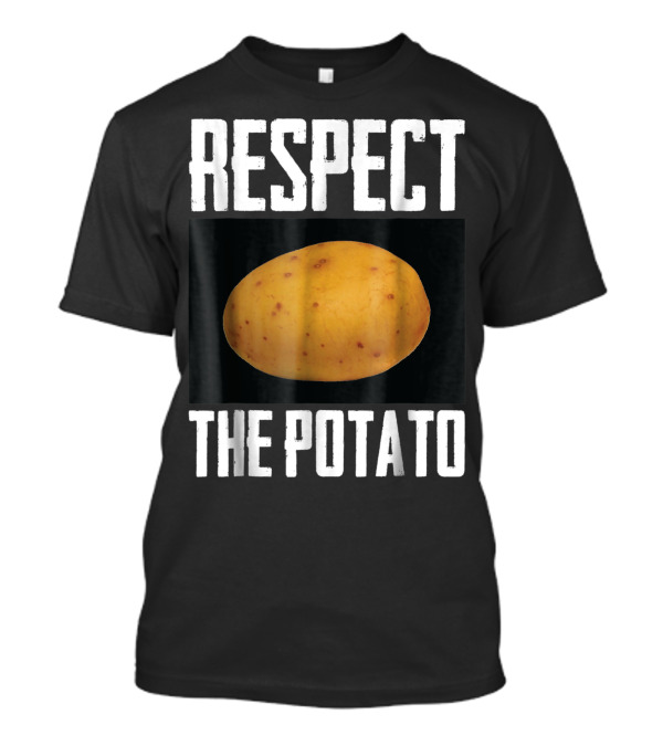 Respect The Potato Root Vegetable Potatoes T-Shirt