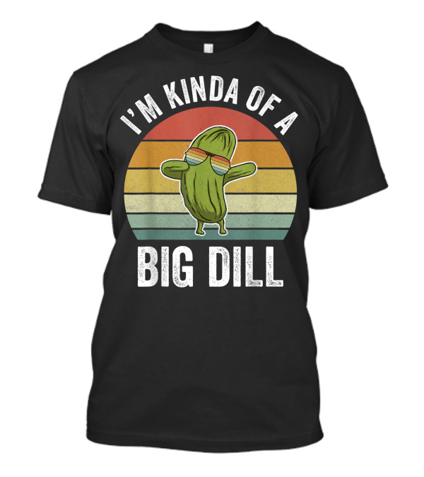 I'm Kinda Of A Big Dill Retro Pickle Canning Vegan T-Shirt