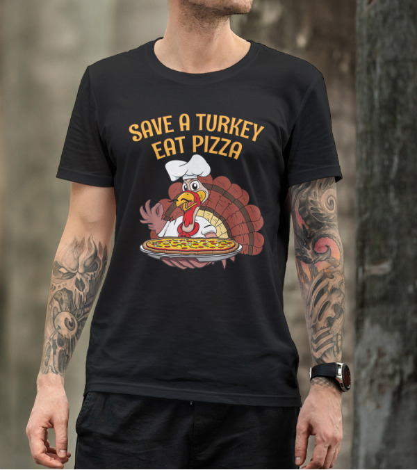 Save A Turkey Eat Pizza Vegetarian Vegan Turkey Chef Pizza T-Shirt