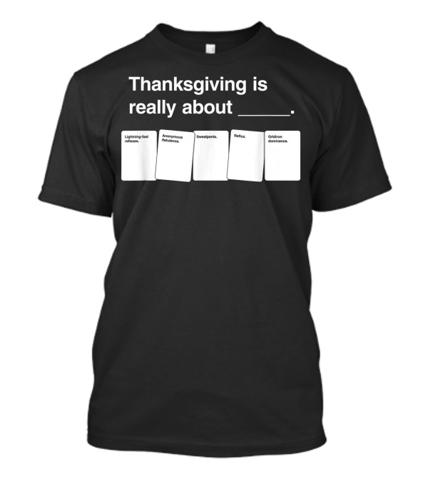 Thanksgiving Is Really About Lightning-Fast Reflexes Anonymous Flatulence Sweatpants Reflux Gridiron Dominance T-Shirt
