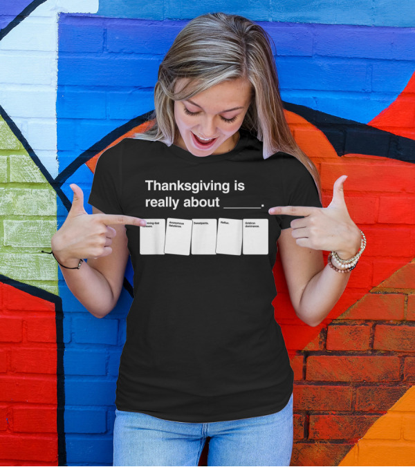 Thanksgiving Is Really About Lightning-Fast Reflexes Anonymous Flatulence Sweatpants Reflux Gridiron Dominance T-Shirt