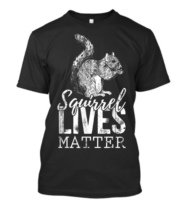 Squirrel Lives Matter T-Shirt