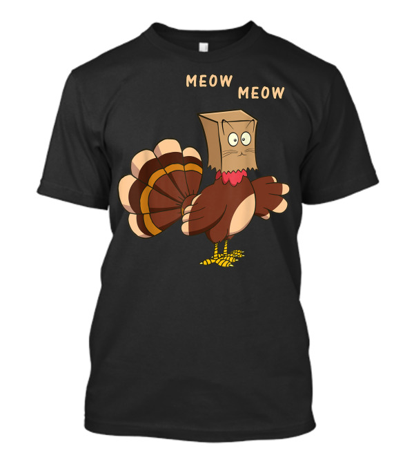 Meow Meow Thanksgiving Cat Turkey With Bag Head T-Shirt