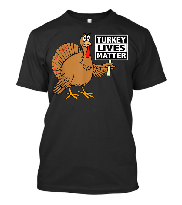 Turkey Lives Matter Thanksgiving Eat Vegan T-Shirt