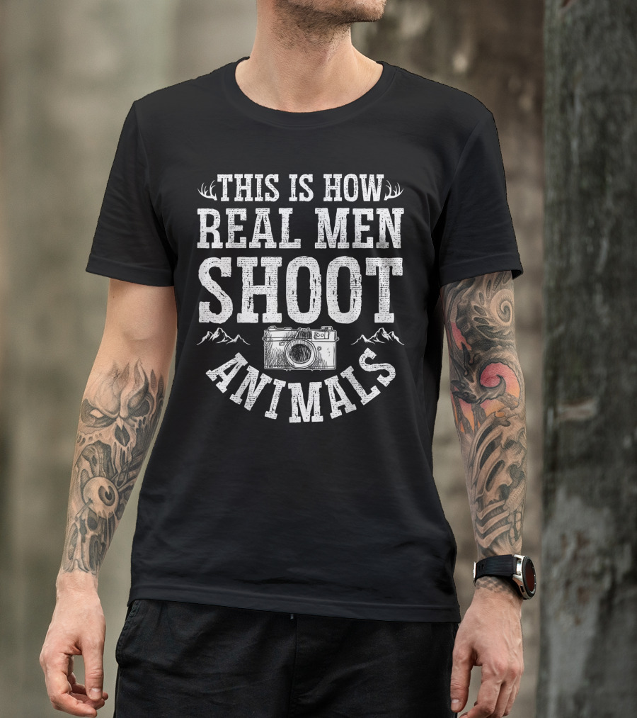 This Is How Real Men Shoot Animals Camera Photography Hunting Vegan T-Shirt