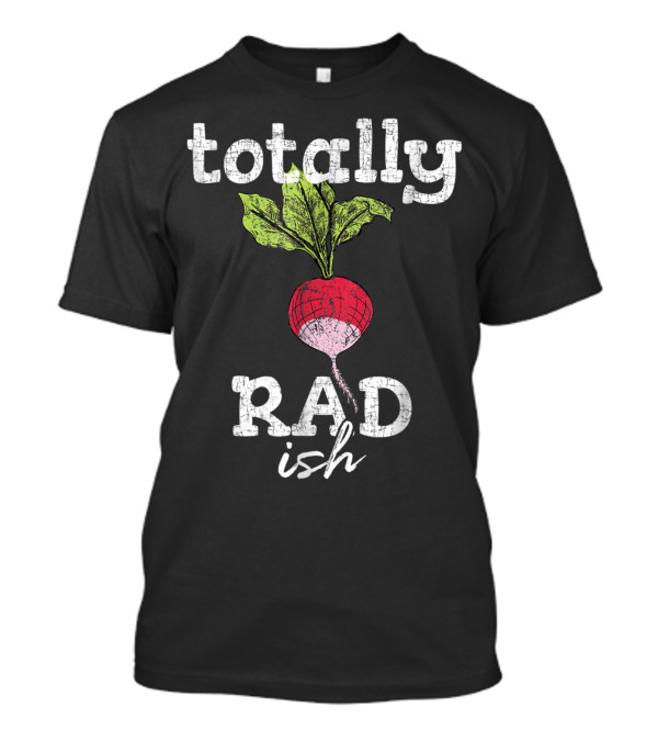Totally Rad Radish Ish 80s T-Shirt
