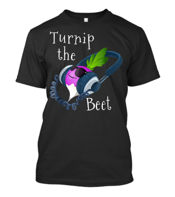 Turnip The Beet Headphones Cool Vegetables Play On Words T-Shirt