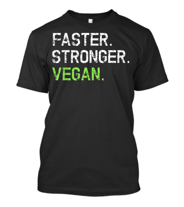 Faster Stronger Vegan Fitness Sports Plant Based T-Shirt
