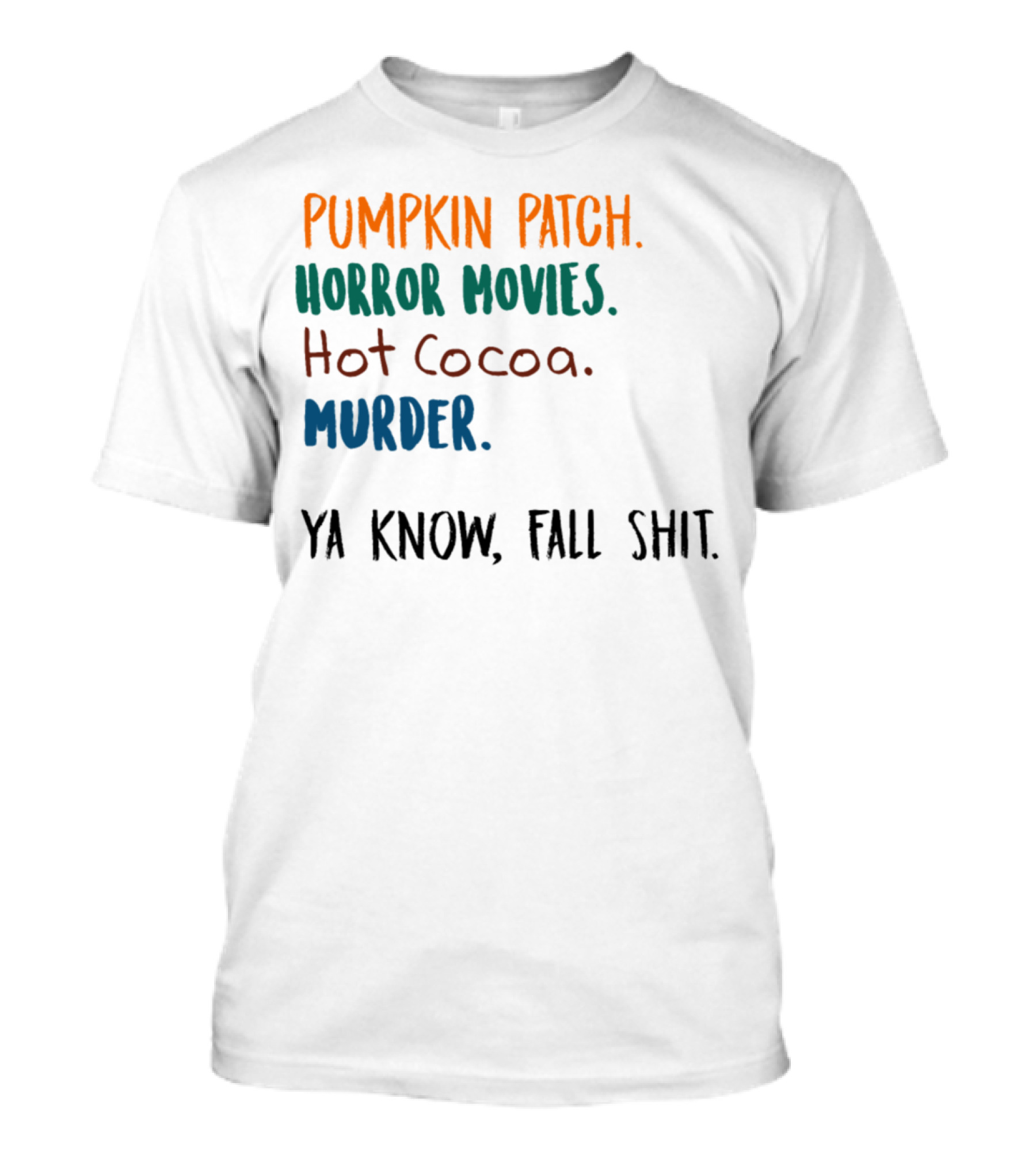 Pumpkin Patch Horror Movies Hot Cocoa Murder Ya Know Fall Shit T-Shirt