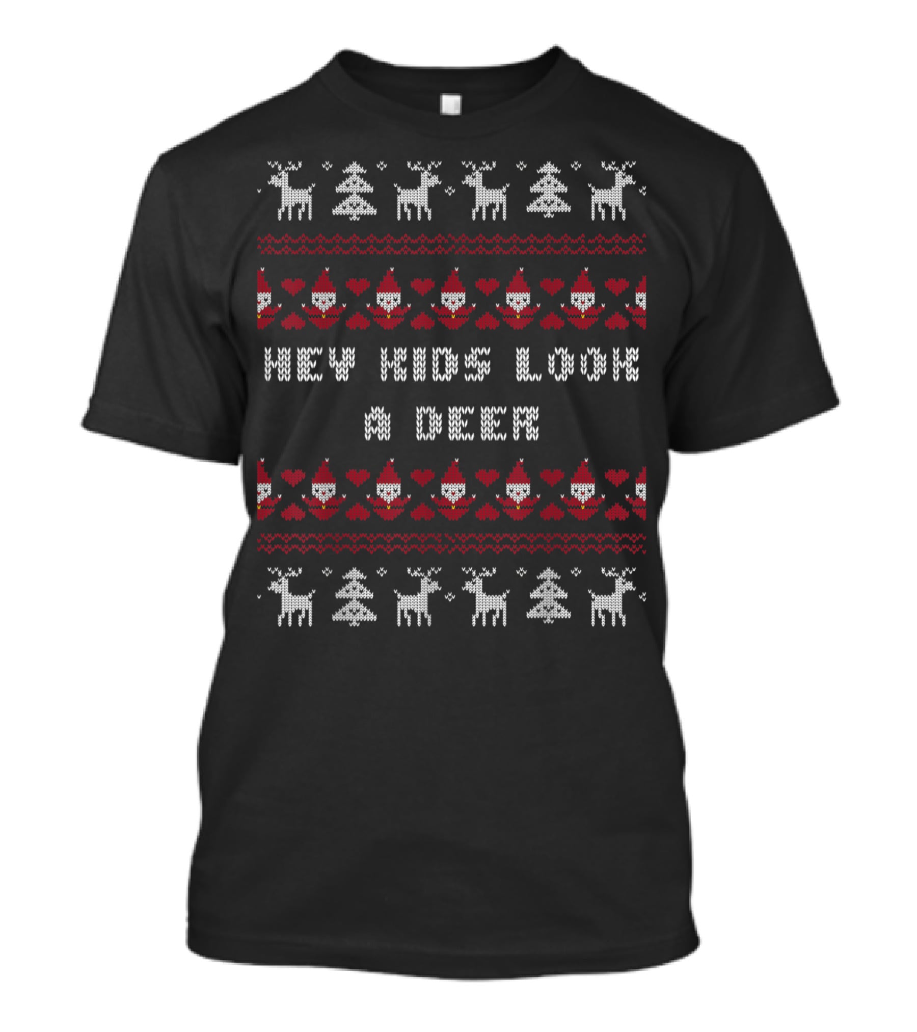 Hey Kids Look A Deer Ugly Christmas Sweater Pattern Reindeer Santas T-Shirt
