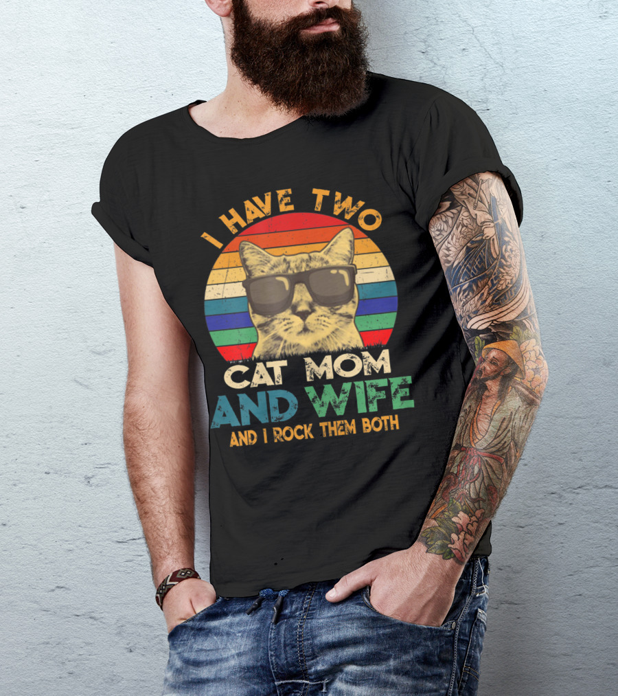 I Have Two Cat Mom And Wife And I Rock Them Both Retro Cat With Sunglasses T-Shirt