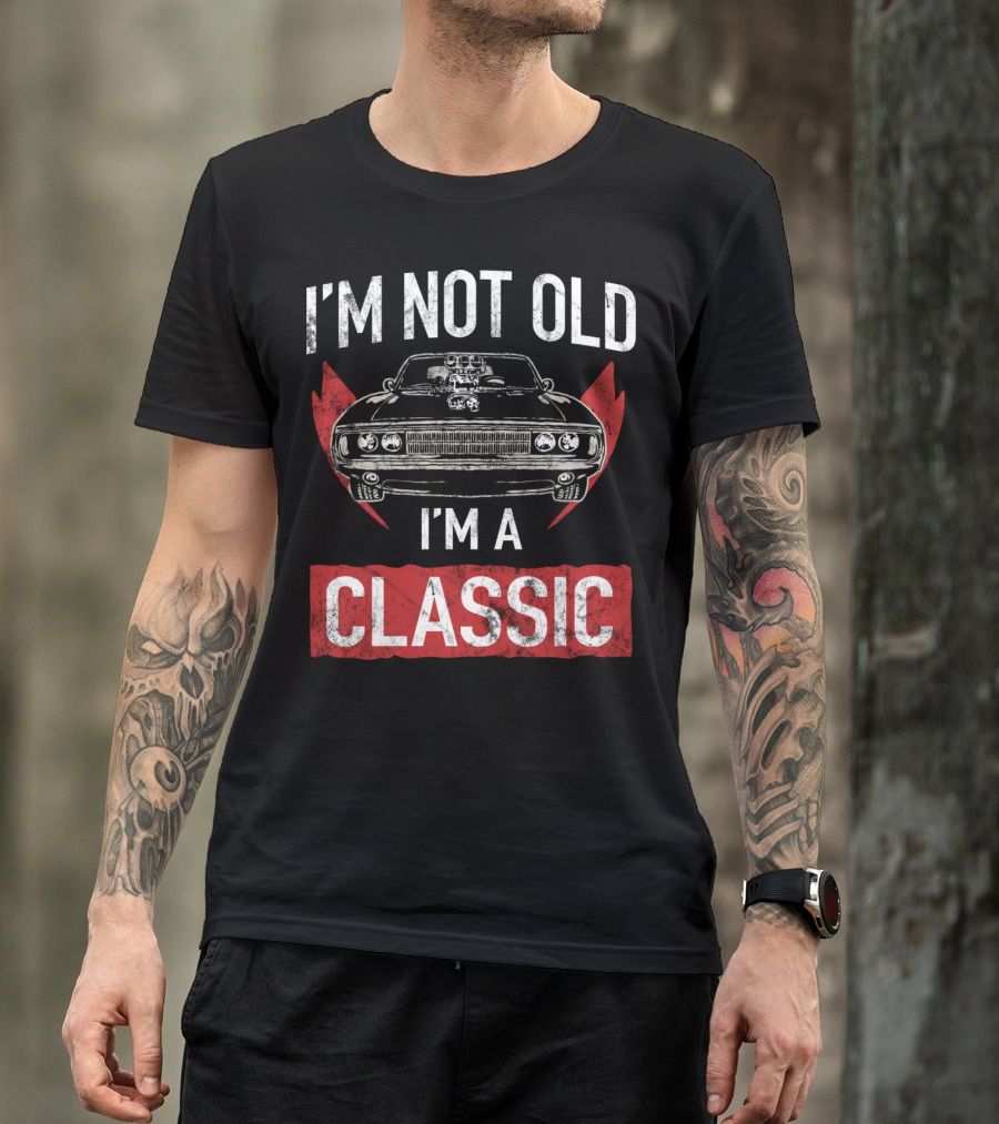 I'm Not Old I'm A Classic Hot Rod Lover Car T-Shirt