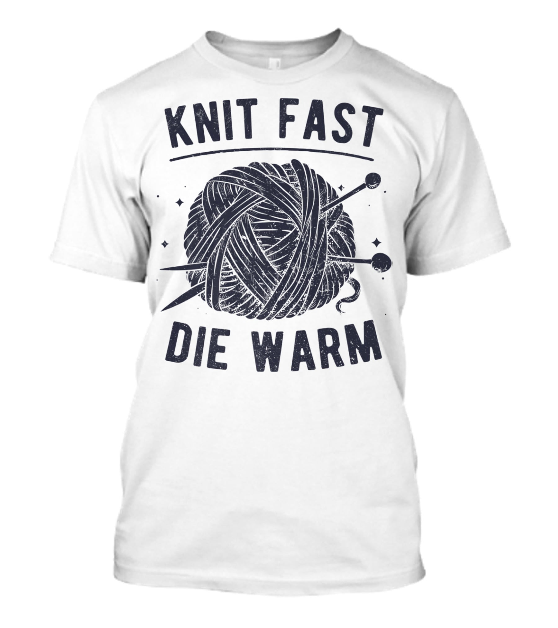 Knit Fast Die Warm Yarn Knitting Lover Enthusiast T-Shirt