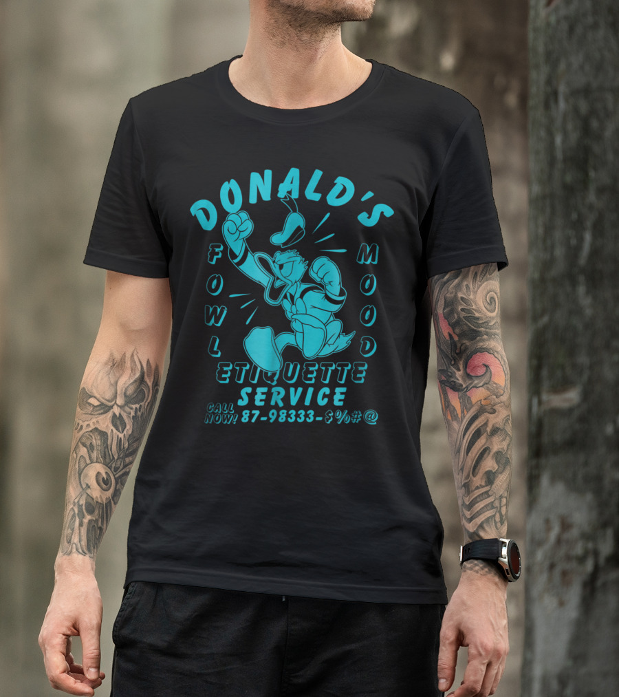 Donald's Fowl Mood Etiquette Service Call Now 87-98333-$%#@ T-Shirt
