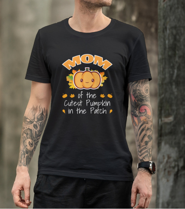 MOM Of The Cutest Pumpkin In The Patch Halloween T-Shirt