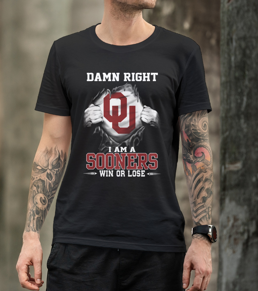 Damn Right I Am A Sooners Win Or Lose T-Shirt