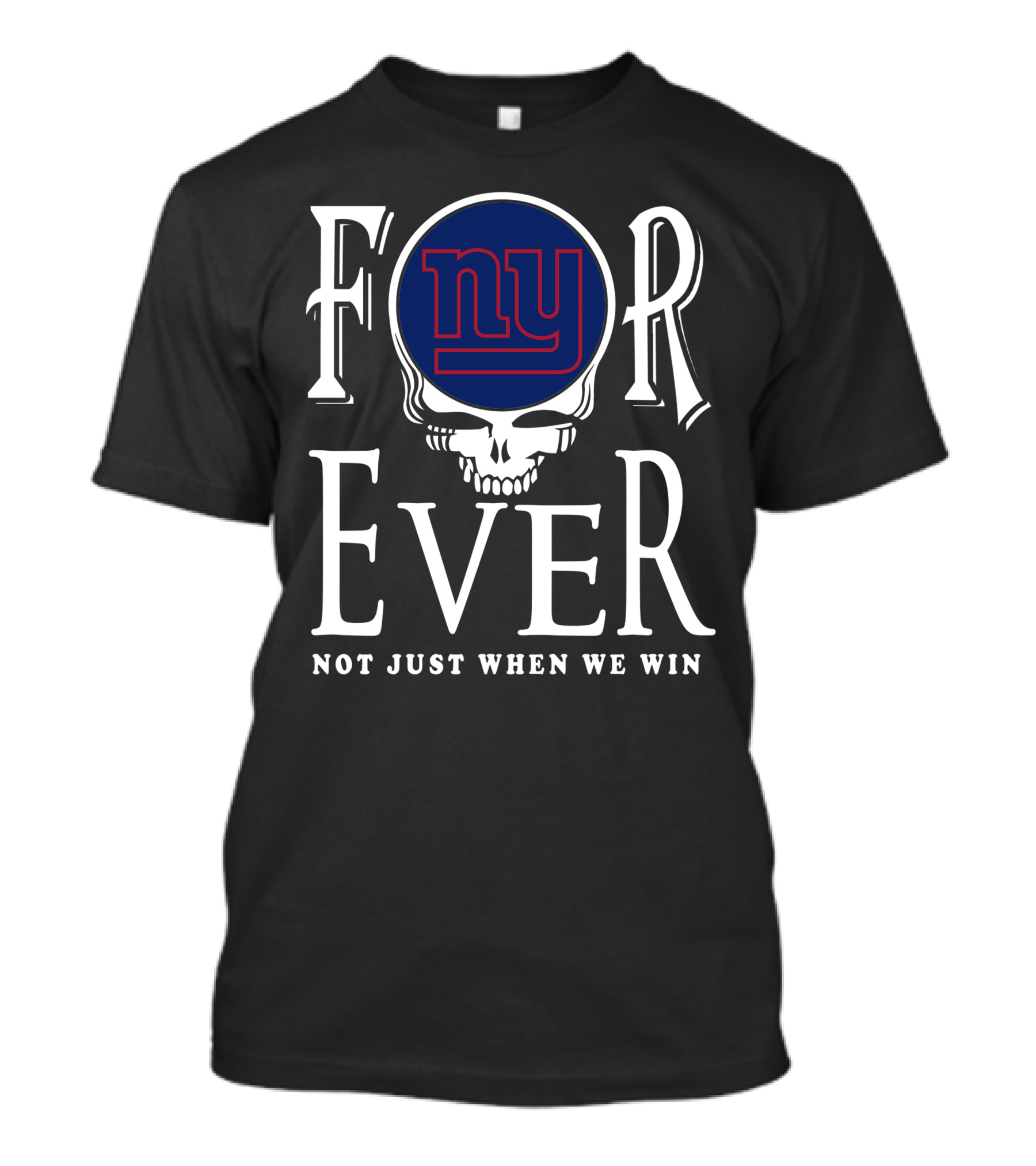New York Giants Forever Not Just When We Win Skull T-Shirt