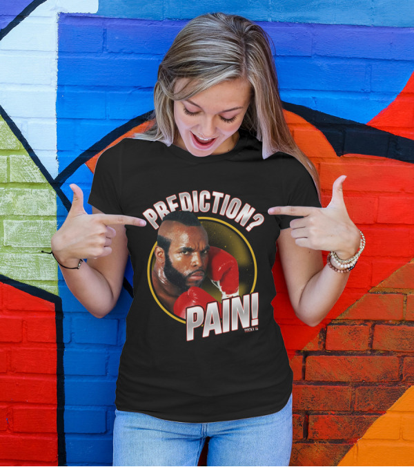 Rocky III Prediction? Pain T-Shirt