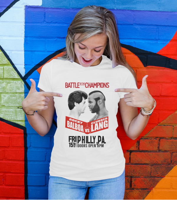 Battle Of The Champions Rocky 3 Rocky Balboa Vs Clubber Lang Philly P.A. 15th Oct Doors Open 8pm T-Shirt