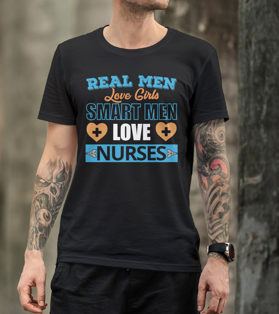 Real Men Love Girls Smart Men Love Nurses Hearts And Medical Crosses T-Shirt