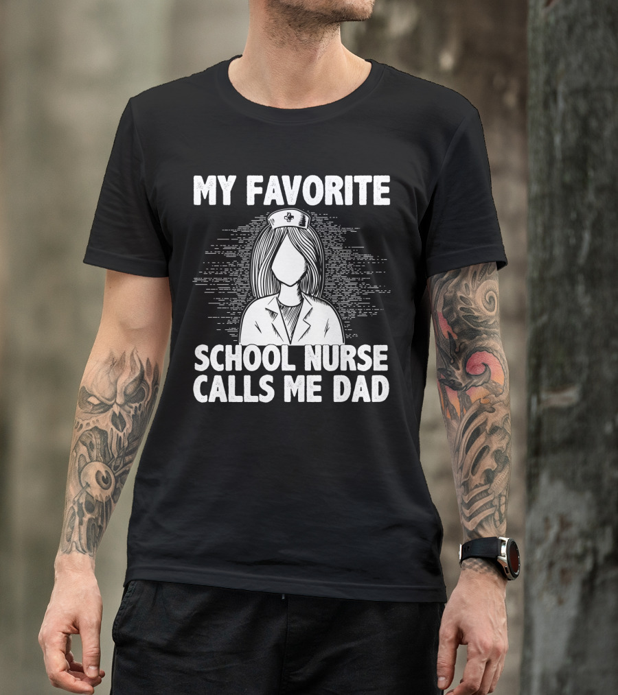 My Favorite School Nurse Daughter Calls Me Dad T-Shirt