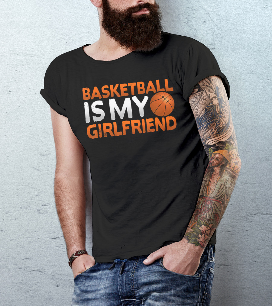 Basketball Is My Girlfriend Basketball Symbol Sport T-Shirt