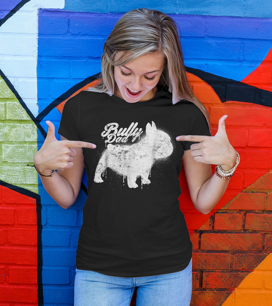 Bully Dad French Bulldog Frenchie Bul Cool Art Painting T-Shirt
