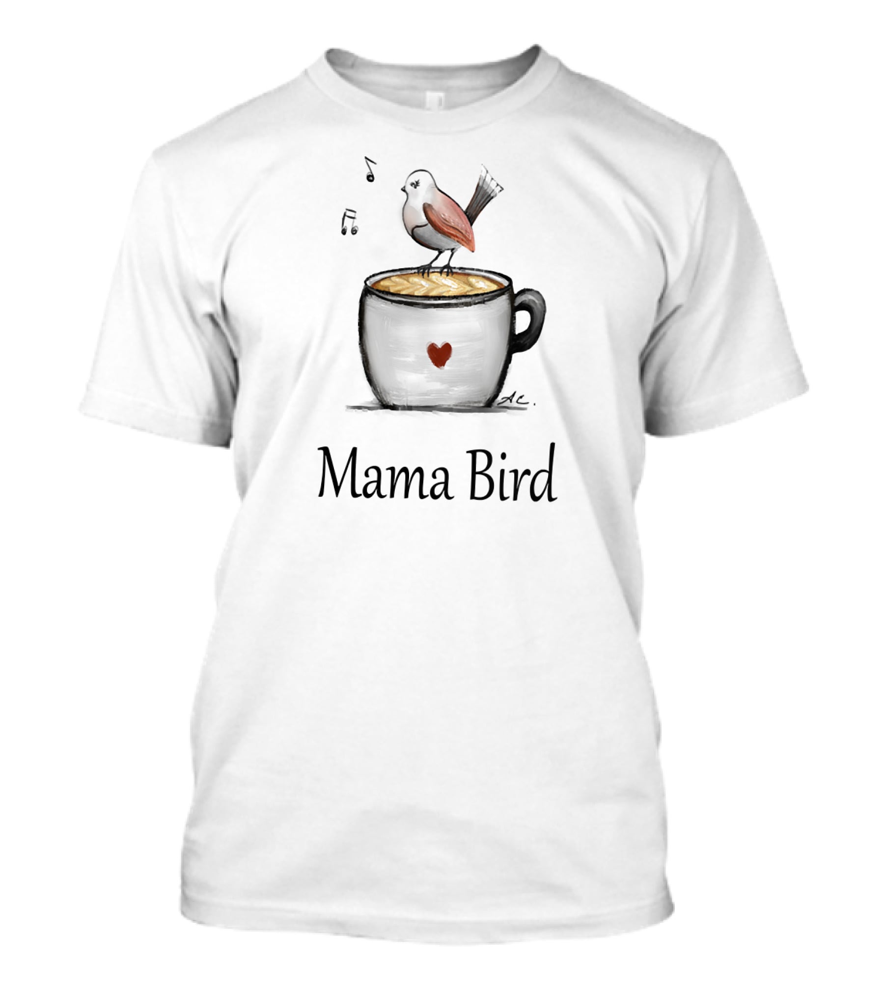 Mama Bird Coffee Heart Cup Cute Bird Music Notes T-Shirt