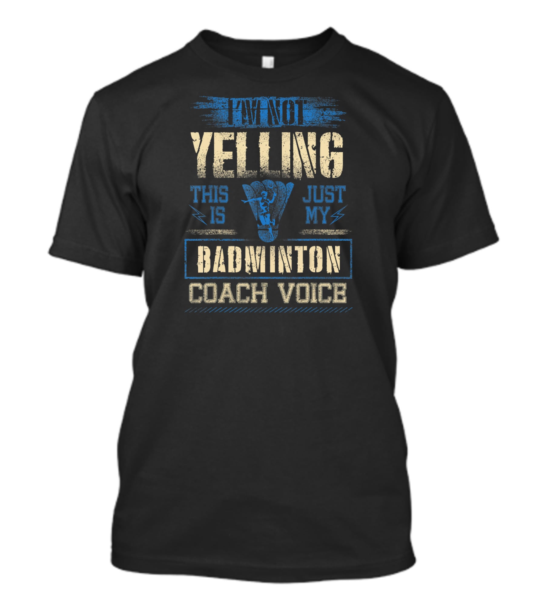 I'm Not Yelling This Is Just My Badminton Coach Voice T-Shirt