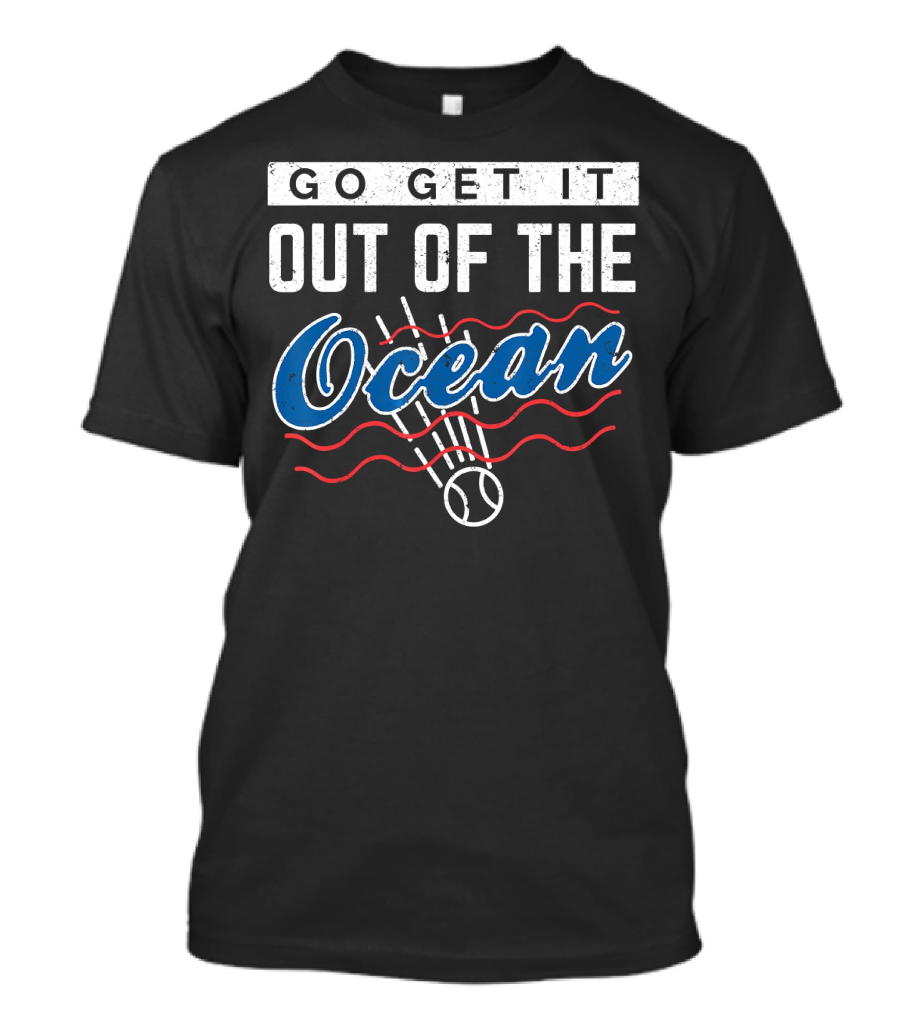 Go Get It Out Of The Ocean Baseball Distressed Los Angeles T-Shirt
