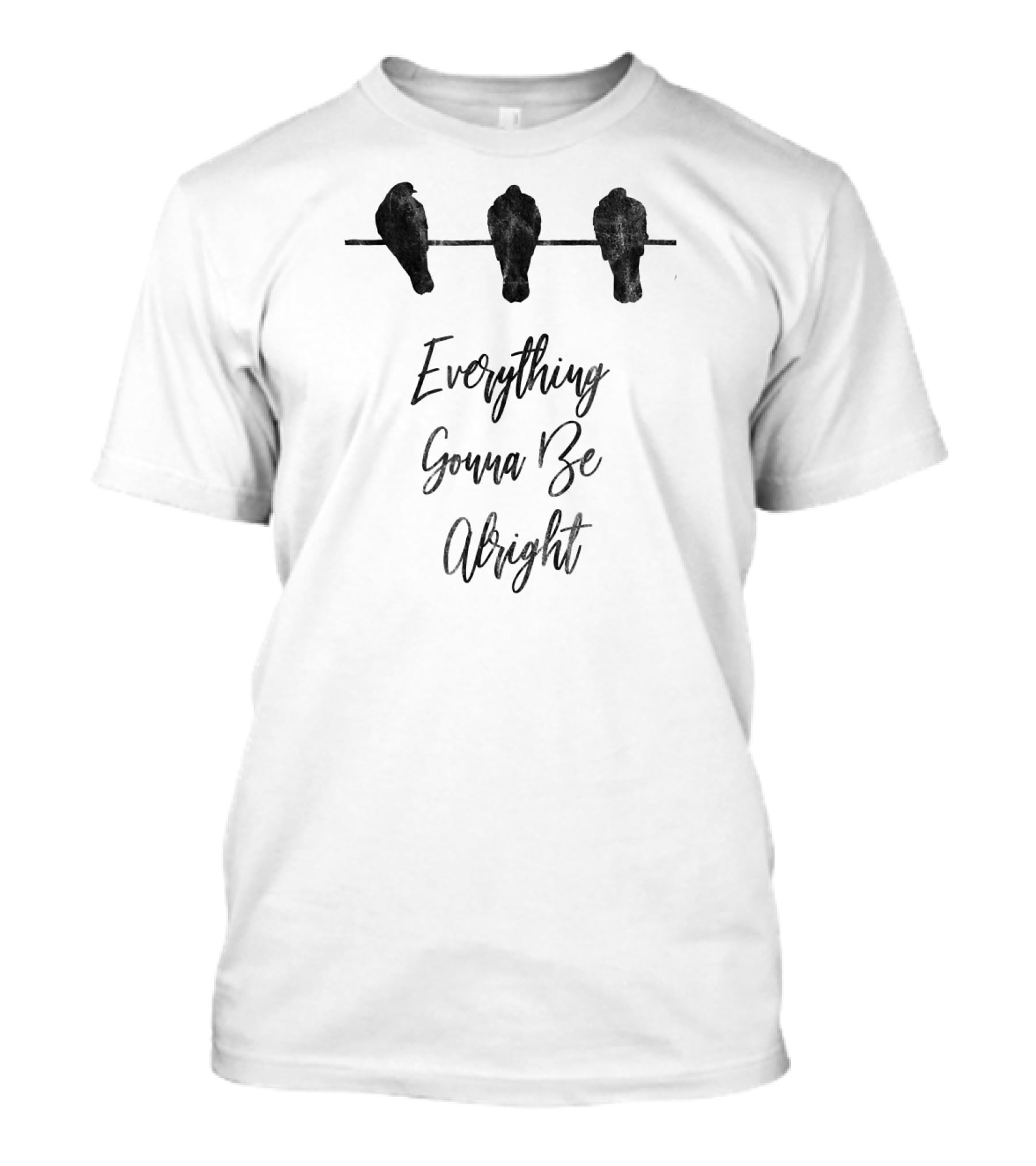 Everything Gonna Be Alright Happy Three Birds T-Shirt