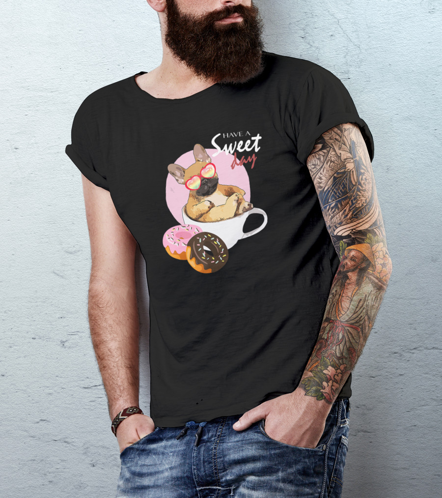 Have A Sweet Day French Bulldog Donuts Cup T-Shirt