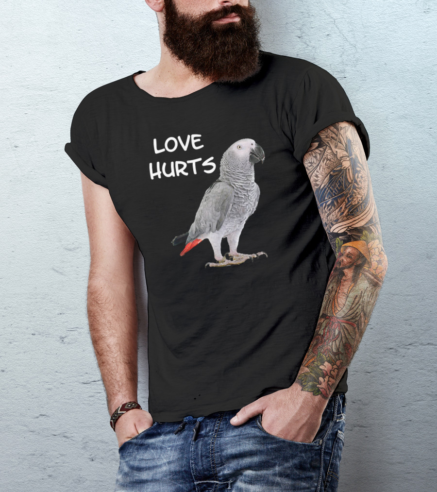 LOVE HURTS Funny African Grey Parrot Bird T-Shirt