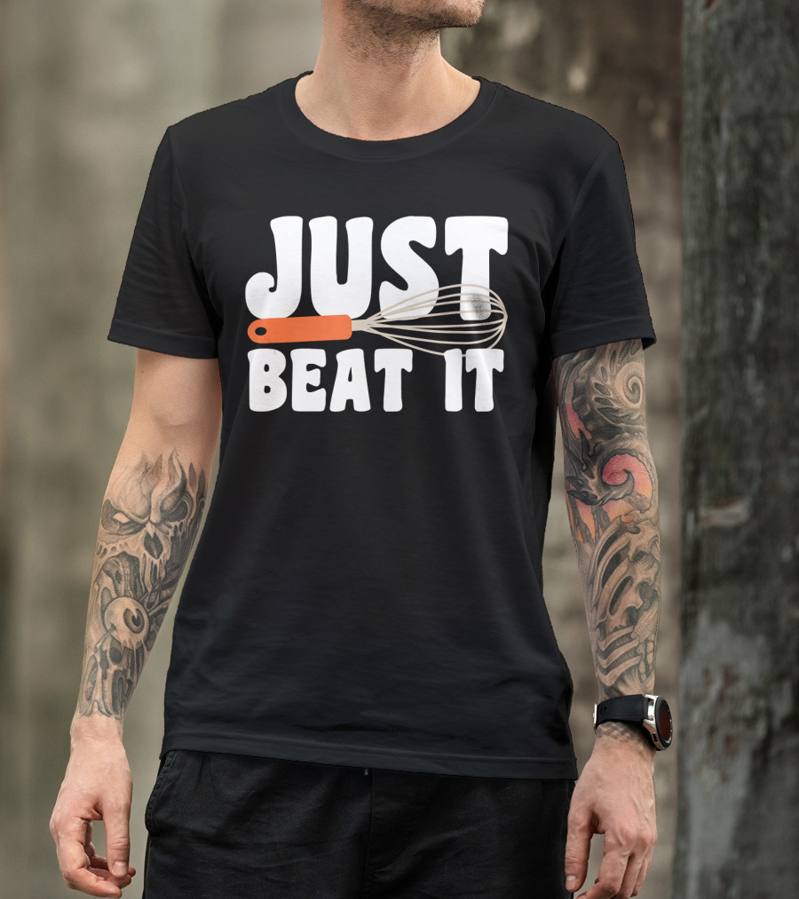 Just Beat It Funny Baking Whisk T-Shirt
