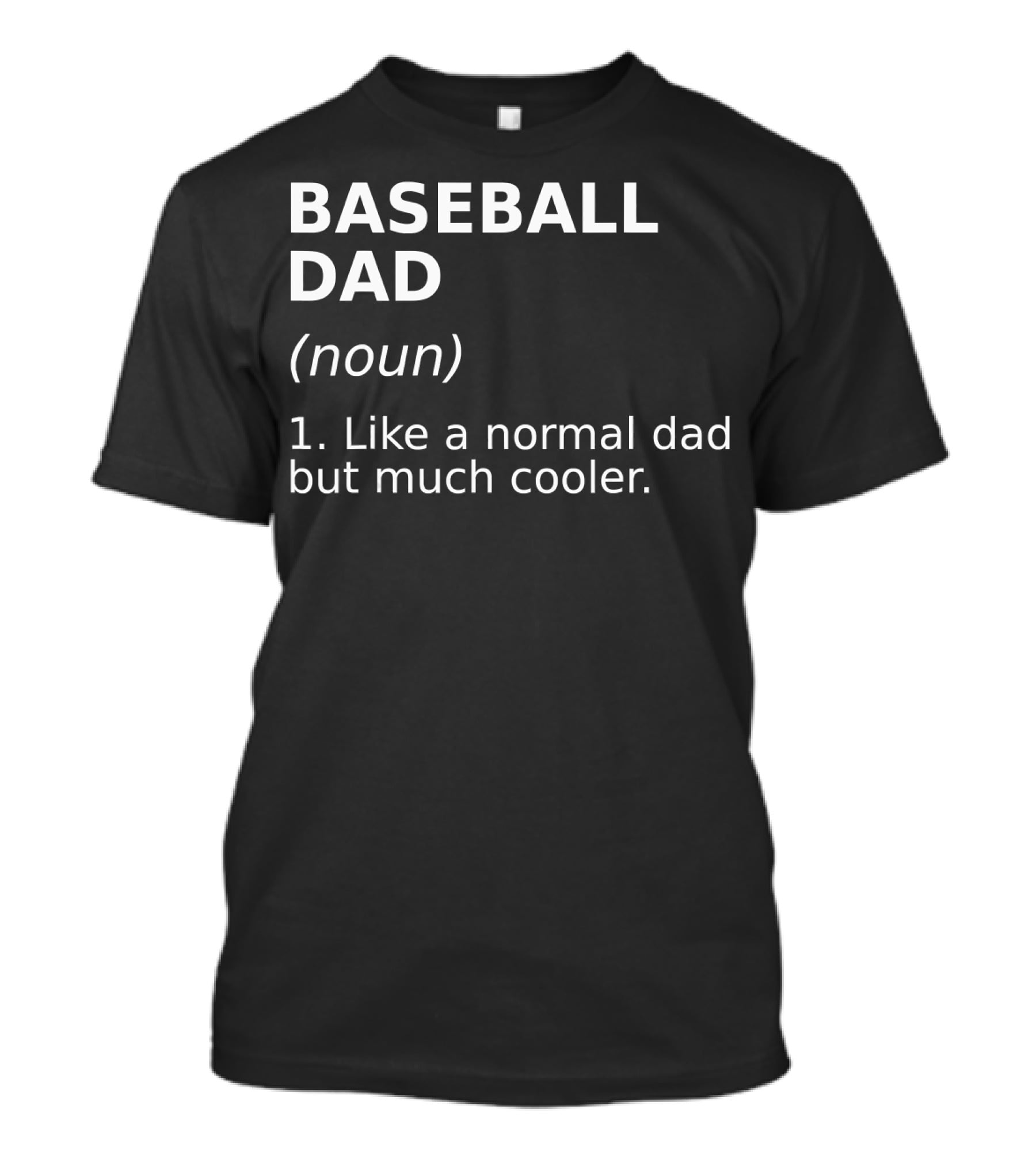 Baseball Dad Noun Like A Normal Dad But Much Cooler T-Shirt