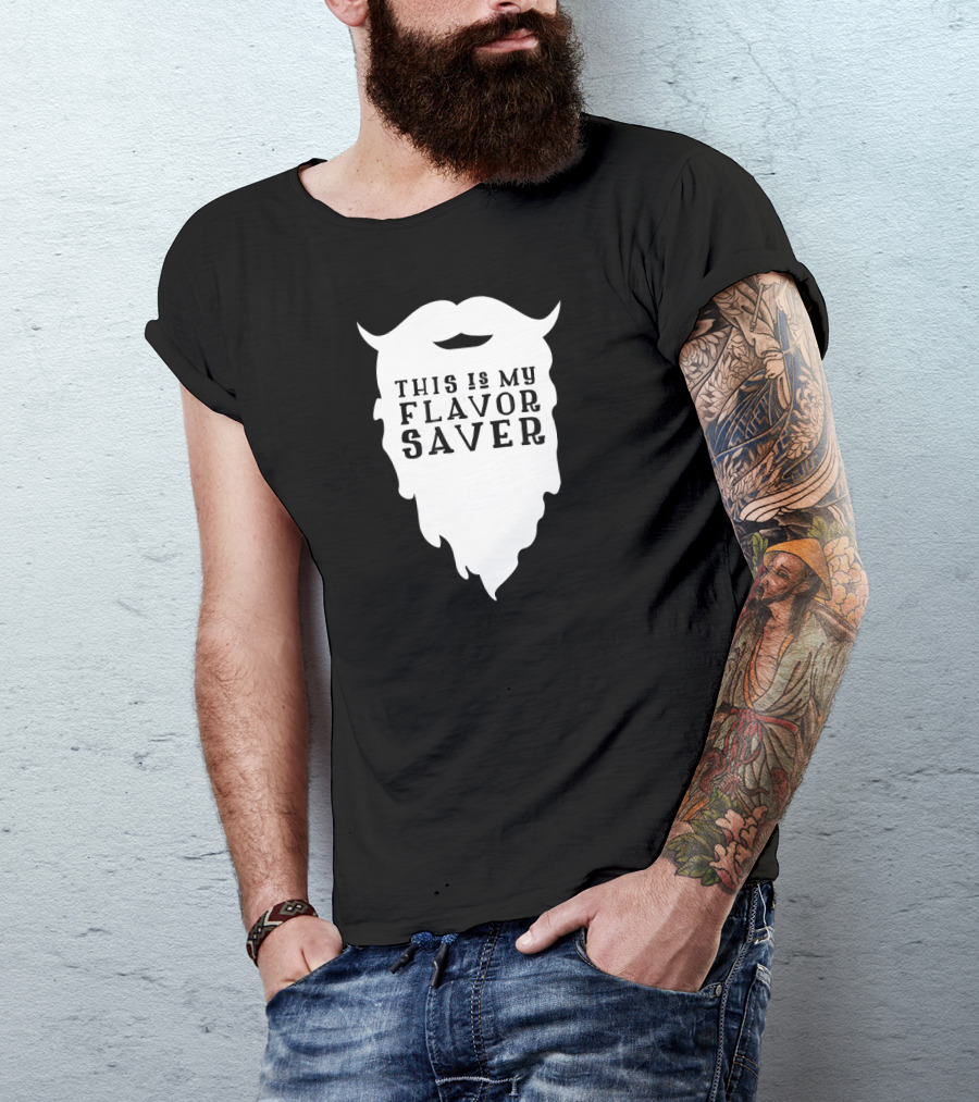 Funny Beard This Is My Flavor Saver T-Shirt