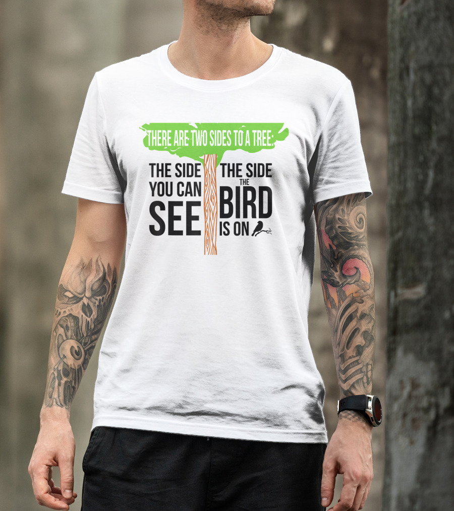 There Are Two Sides To A Tree Funny Birding Bird Ing Hobby Two T-Shirt