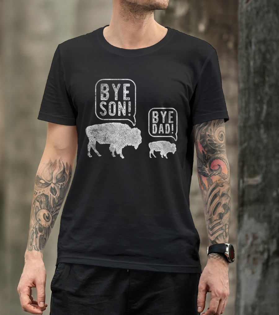 Bison Bye Son Bye Dad Joke Conversation T-Shirt