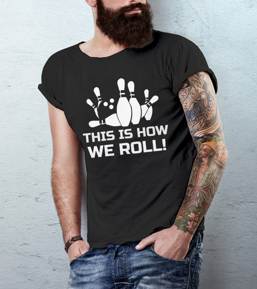 This Is How We Roll Funny Bowling T-Shirt