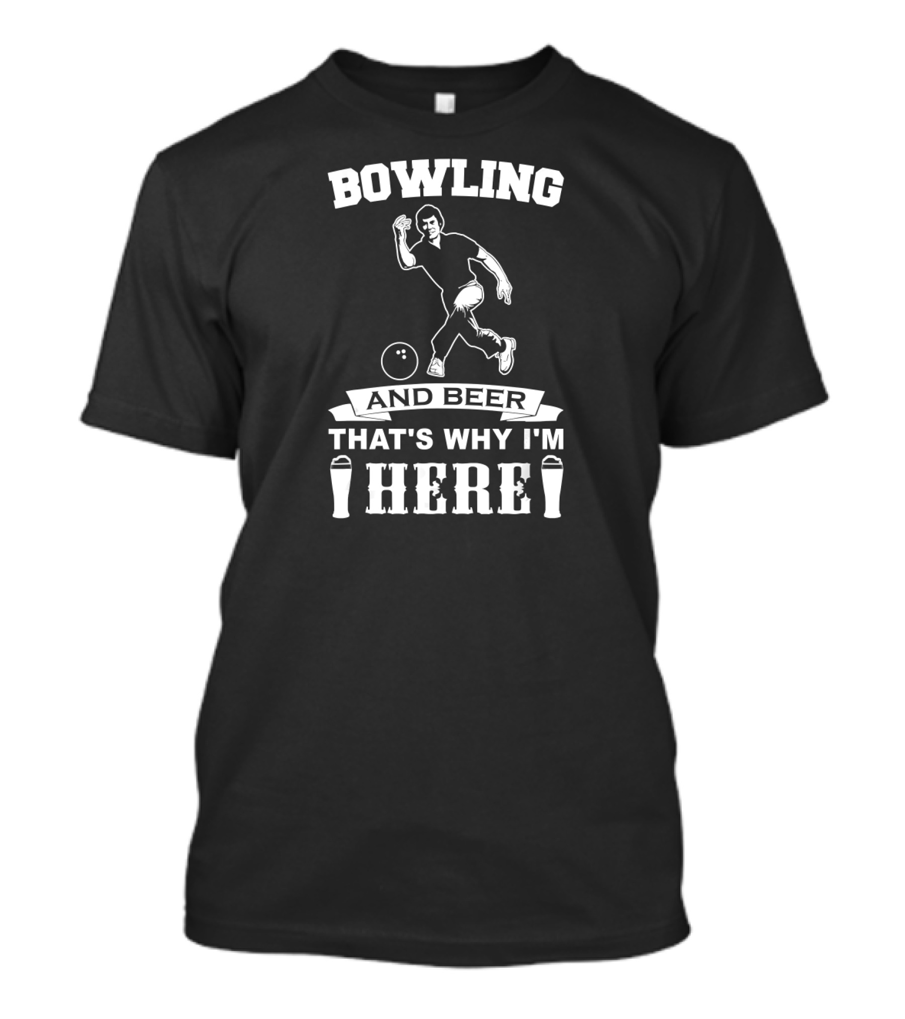 Bowling And Beer That's Why I'm Here Funny Bowling Team Dad T-Shirt
