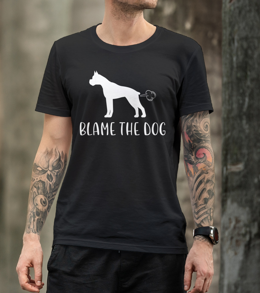 Blame The Dog Funny Boxer Dog Best Bo T-Shirt
