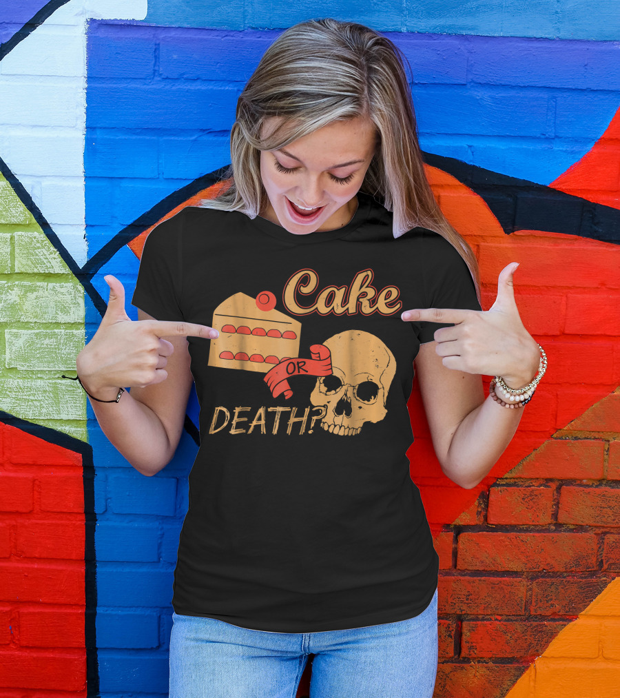 Cake Or Death Funny Skull Joke Humor LOL T-Shirt