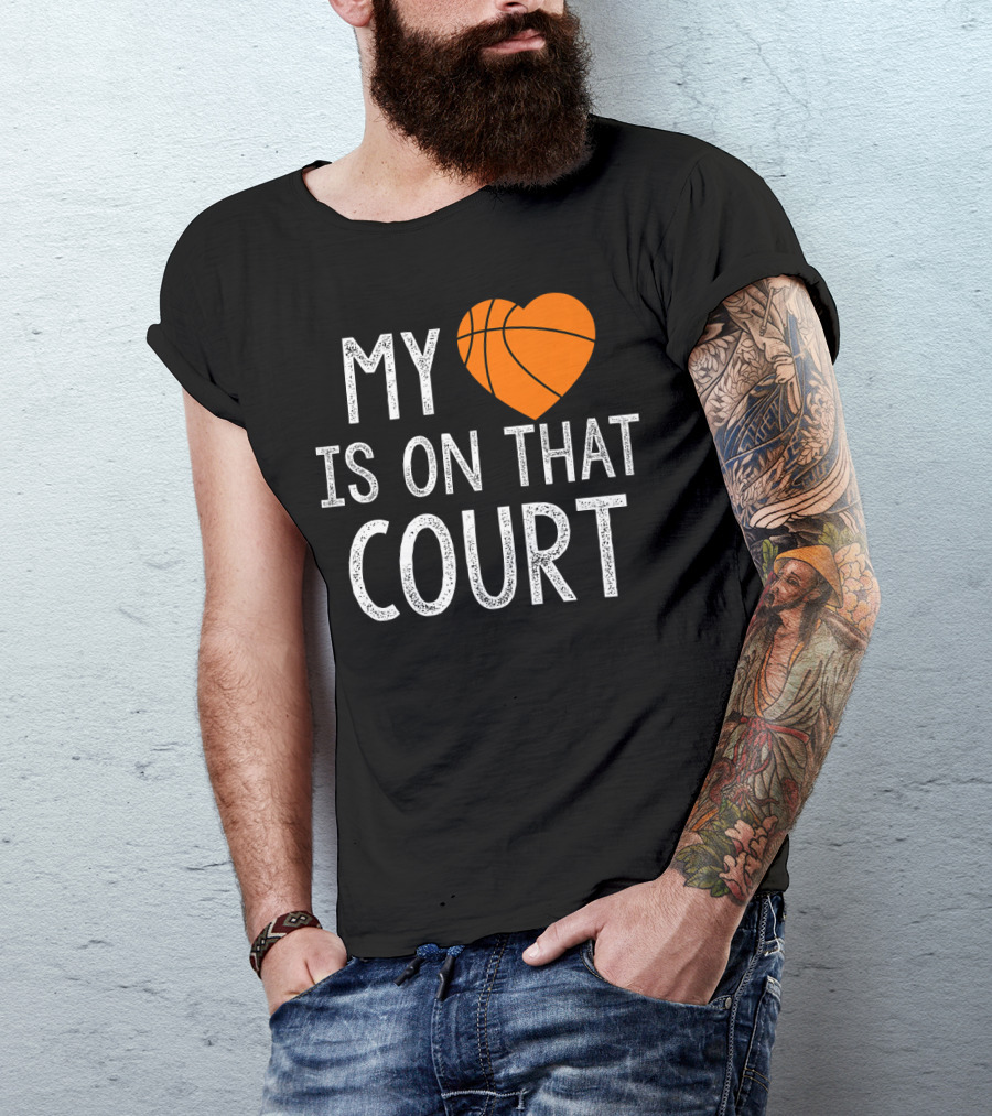 Funny My Heart Is On That Court Basketball T-Shirt