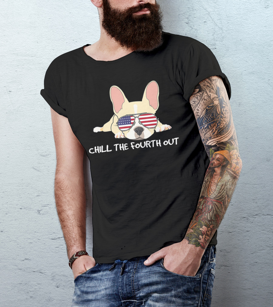 Chill The Fourth Out Funny Patriotic French Bulldog With American Flag Glasses T-Shirt