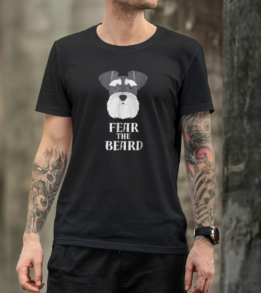 Fear The Beard Funny Schnauzer T-Shirt