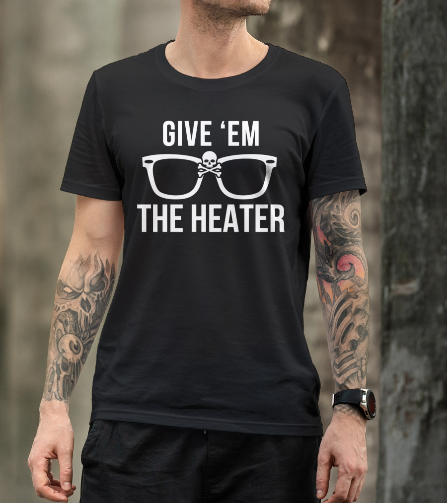 GIVE 'EM THE HEATER Skull And Glasses Baseball T-Shirt