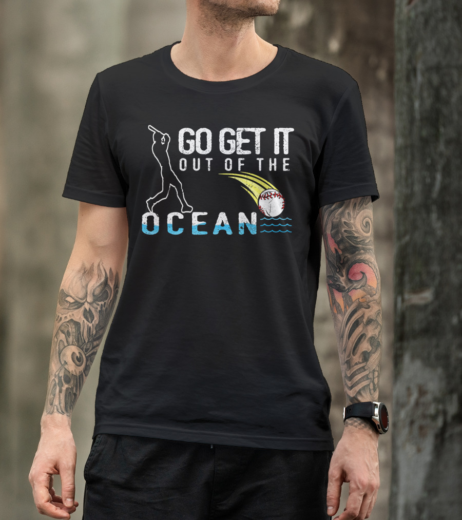 Go Get It Out Of The Ocean Baseball Home Run Swing Iconic Sports Phrase T-Shirt
