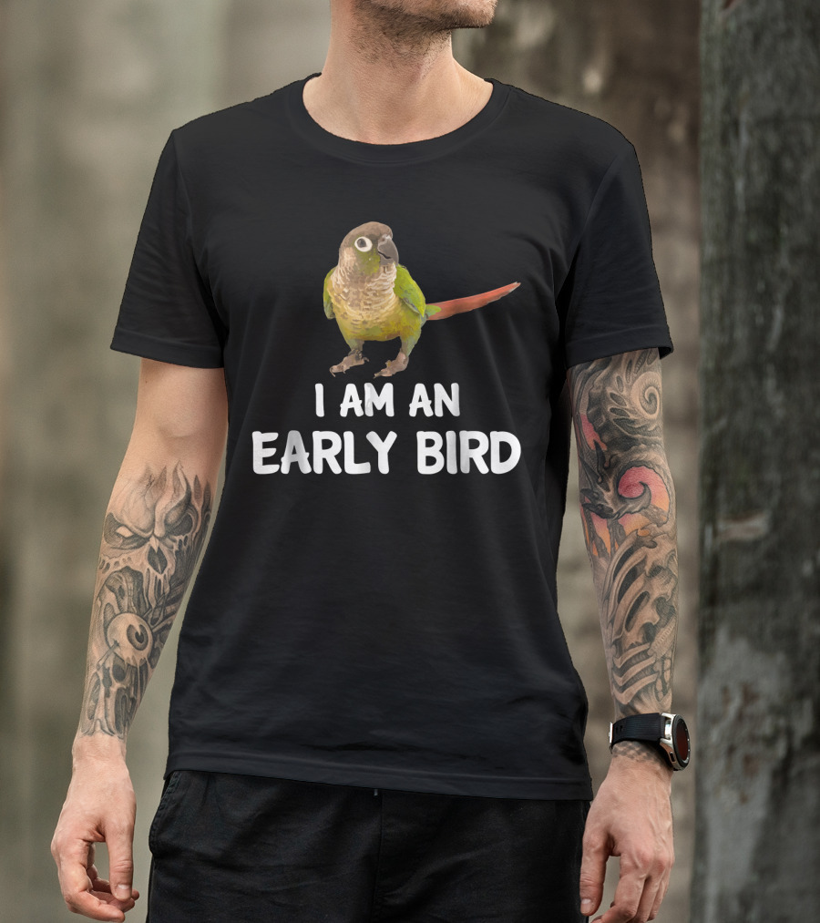 Green Cheek Conure I Am An Early Bird T-Shirt