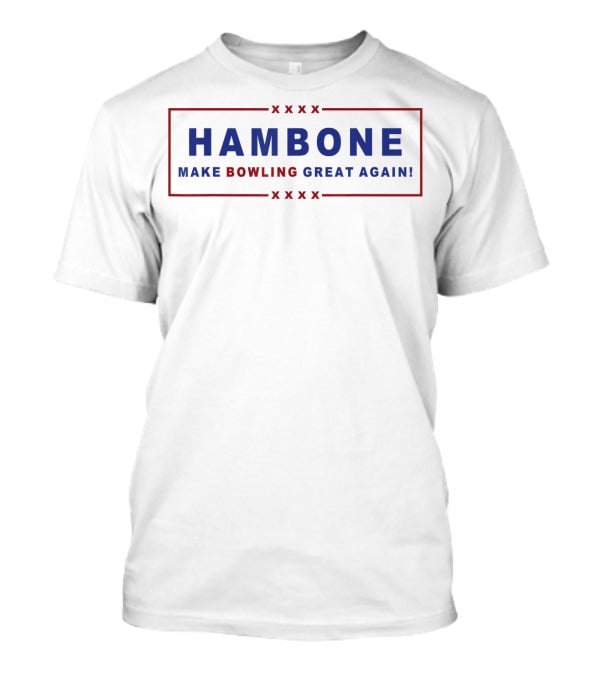 Hambone Make Bowling Great Again T-Shirt