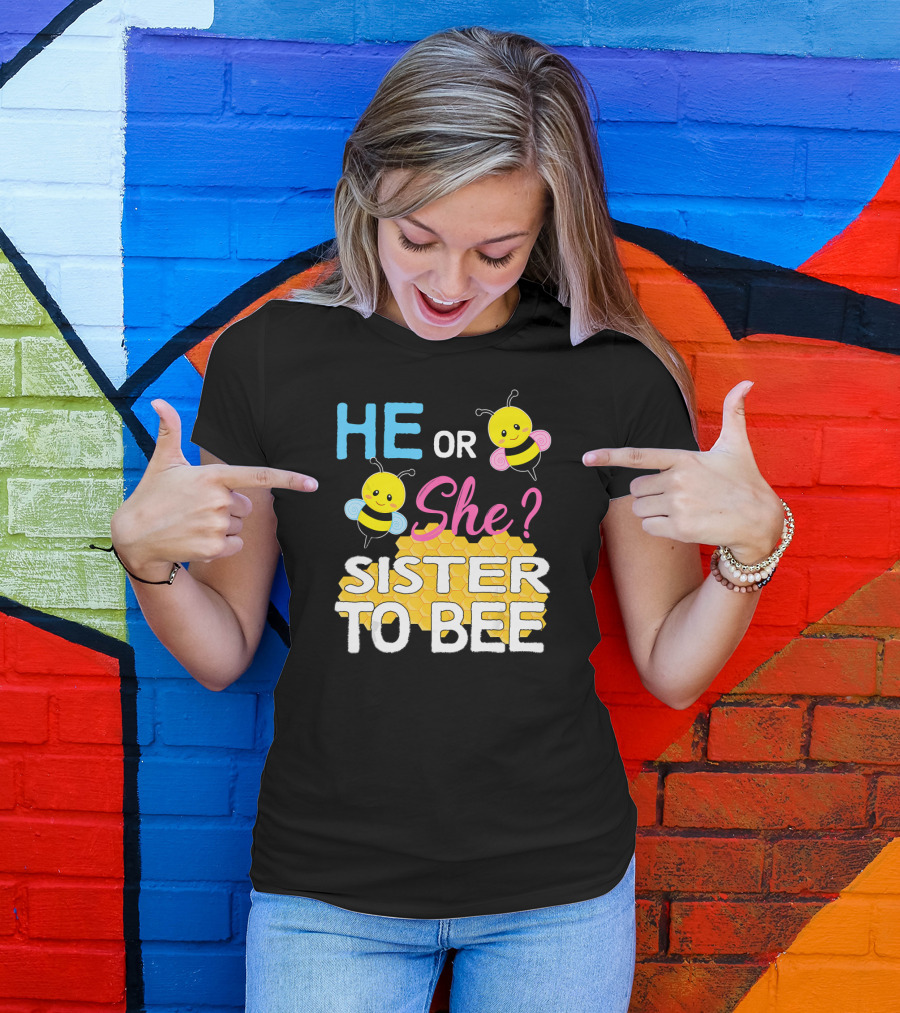 He Or She Sister To Bee Baby Shower Gender Reveal Bumblebee T-Shirt